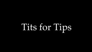 Tits for Tips