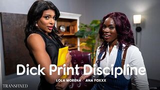 Transfixed - Ana Foxxx, Lola Morena - Dick Print Discipline