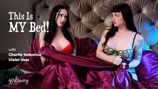 GirlsWay - Charlie Valentine, Violet Voss - This Is MY Bed!