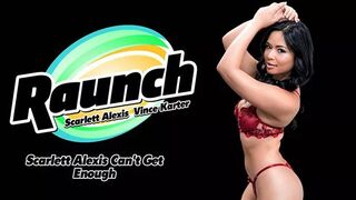 Raunch - Scarlett Alexis - Can’t Get Enough