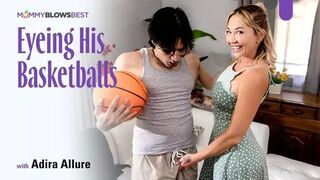 MommyBlowsBest - Adira Allure - Eyeing His Basketballs